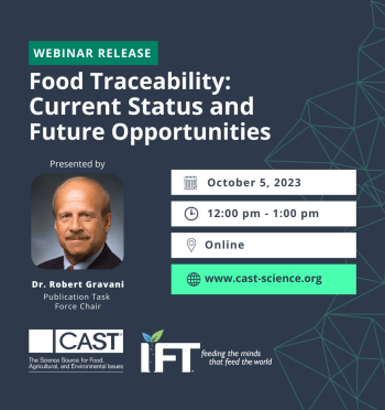 Read Webinar Release of CAST’s New Paper, “Food Traceability: Current Status and Future Opportunities.”