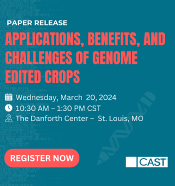 Read Register Now for the Paper Rollout of CAST’s New Paper on Genome Edited Crops in St. Louis, MO on March 20